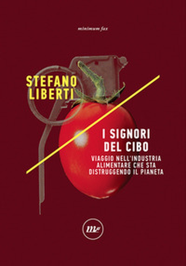 I signori del cibo. Viaggio nell'industria alimentare che sta distruggendo il pianeta - Librerie.coop I signori del cibo. Viaggio nell'industria alimentare che sta distruggendo il pianeta - Librerie.coop