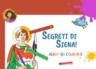 Segreti di Siena! Album da colorare - Librerie.coop