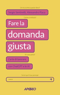 Fare la domanda giusta. L'arte di lavorare con ChatGPT e le AI - Librerie.coop