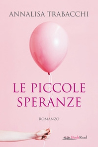 Le piccole speranze - Librerie.coop Le piccole speranze - Librerie.coop