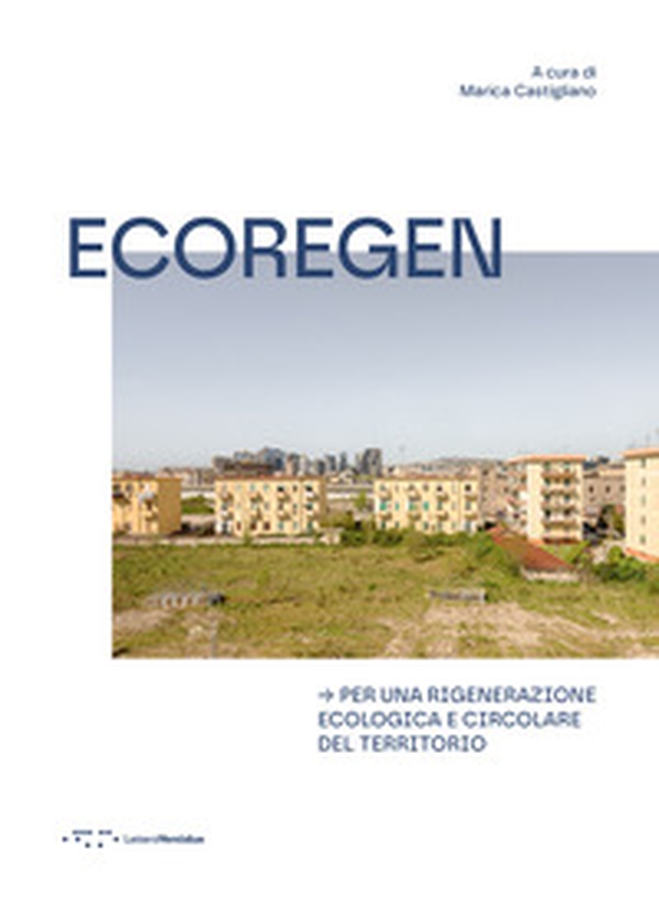 Ecoregen. Per una rigenerazione ecologica e circolare del territorio - Librerie.coop