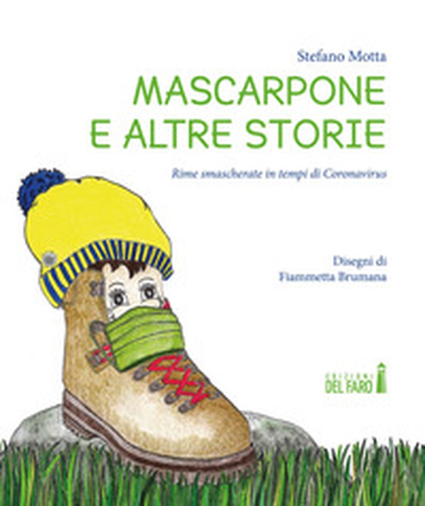 Mascarpone e altre storie. Rime smascherate in tempi di Coronavirus - Librerie.coop Mascarpone e altre storie. Rime smascherate in tempi di Coronavirus - Librerie.coop