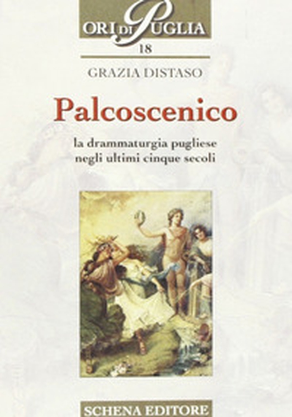 Palcoscenico. La drammaturgia pugliese negli ultimi cinque secoli - Librerie.coop Palcoscenico. La drammaturgia pugliese negli ultimi cinque secoli - Librerie.coop