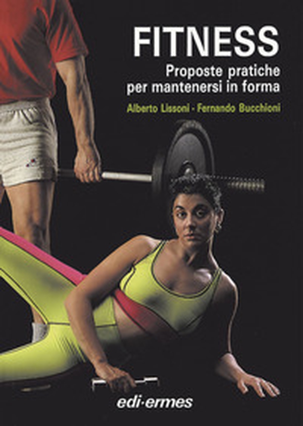 Fitness. Proposte pratiche per mantenersi in forma - Librerie.coop Fitness. Proposte pratiche per mantenersi in forma - Librerie.coop