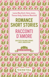 Romance short stories-Racconti d'amore. Testo italiano a fronte e note linguistiche - Librerie.coop