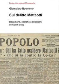 Sul delitto Matteotti. Documenti, ricerche e riflessioni cent'anni dopo - Librerie.coop