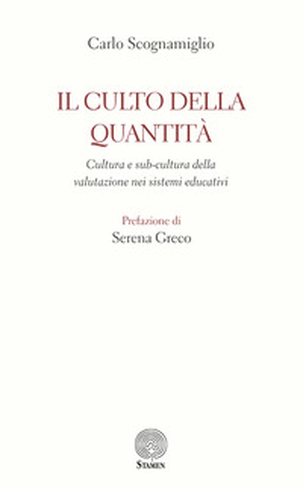 Il culto della quantità. Cultura e sub-cultura della valutazione nei sistemi educativi - Librerie.coop Il culto della quantità. Cultura e sub-cultura della valutazione nei sistemi educativi - Librerie.coop