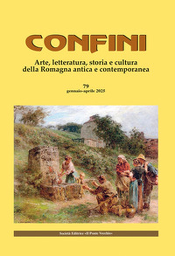 Confini. Arte, letteratura, storia e cultura della Romagna antica e contemporanea - Vol. 79 - Librerie.coop Confini. Arte, letteratura, storia e cultura della Romagna antica e contemporanea - Vol. 79 - Librerie.coop