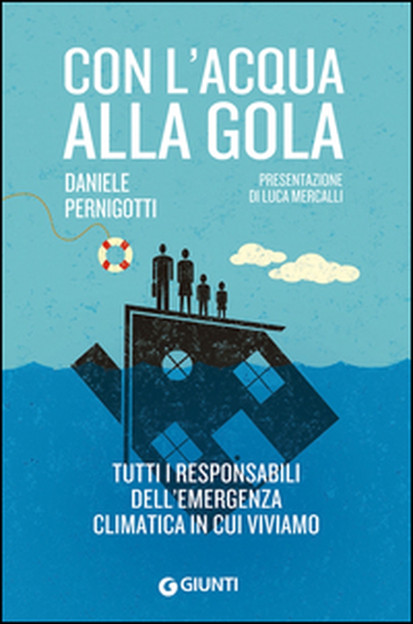 Con l'acqua alla gola. Tutti i responsabili dell'emergenza climatica in cui viviamo - Librerie.coop Con l'acqua alla gola. Tutti i responsabili dell'emergenza climatica in cui viviamo - Librerie.coop