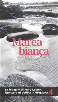 Marea bianca. Le indagini di Mary Lester, ispettore di polizia in Bretagna - Vol. 4 - Librerie.coop Marea bianca. Le indagini di Mary Lester, ispettore di polizia in Bretagna - Vol. 4 - Librerie.coop