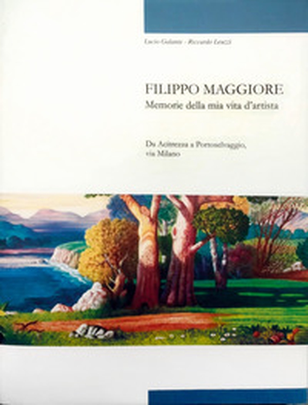 Filippo Maggiore. Memorie della mia vita d'artista. Da Acitrezza a Portoselvaggio, via Milano - Librerie.coop Filippo Maggiore. Memorie della mia vita d'artista. Da Acitrezza a Portoselvaggio, via Milano - Librerie.coop