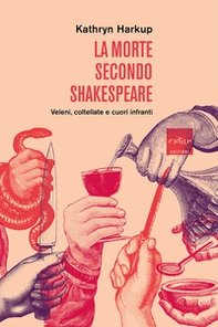 La morte secondo Shakespeare. Veleni, coltellate e cuori infranti - Librerie.coop