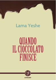 Quando il cioccolato finisce - Librerie.coop