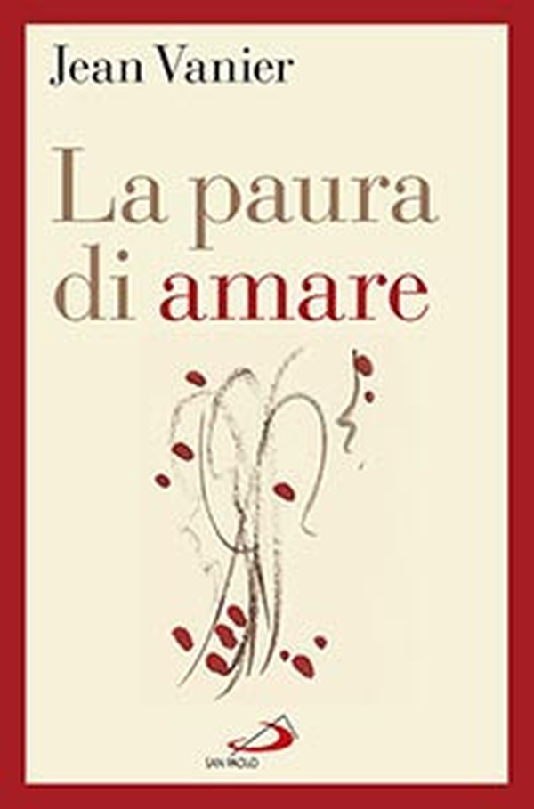 La paura di amare. Quattro meditazioni sul valore della famiglia - Librerie.coop La paura di amare. Quattro meditazioni sul valore della famiglia - Librerie.coop
