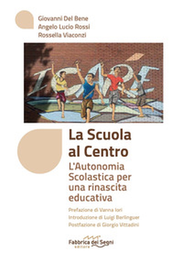 La scuola al centro. L'autonomia scolastica per una rinascita educativa - Librerie.coop La scuola al centro. L'autonomia scolastica per una rinascita educativa - Librerie.coop