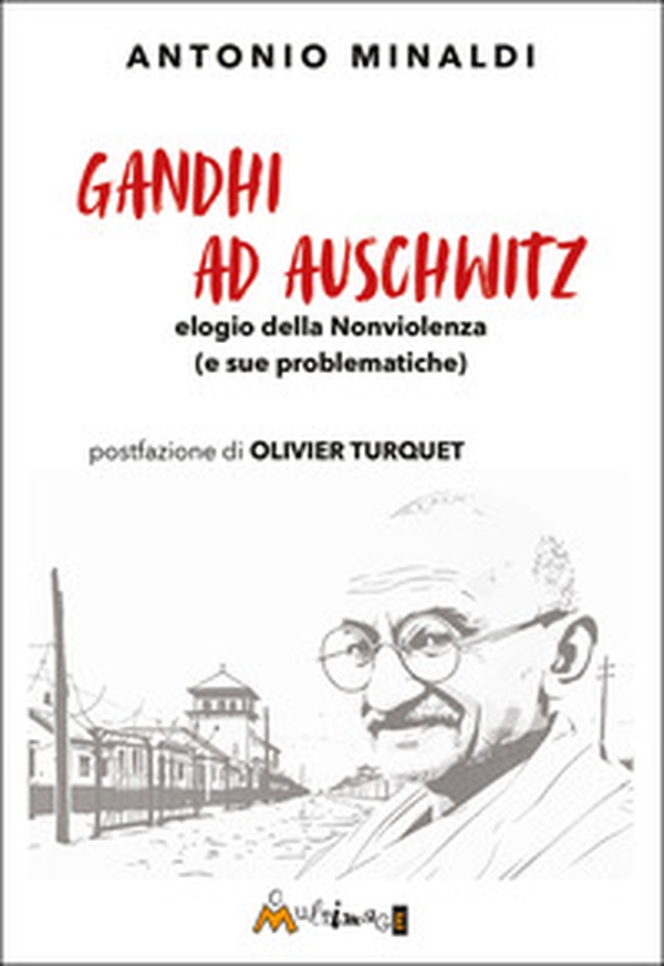 Gandhi ad Aushwitz. Elogio della nonviolenza (e sue problematiche) - Librerie.coop Gandhi ad Aushwitz. Elogio della nonviolenza (e sue problematiche) - Librerie.coop
