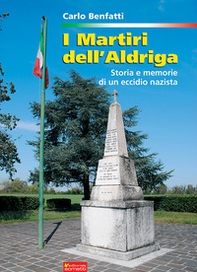 I martiri dell'Aldriga. Storia e memorie di un eccidio nazista - Librerie.coop