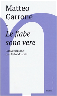 Le fiabe sono vere. Conversazioni con Italo Moscati - Librerie.coop
