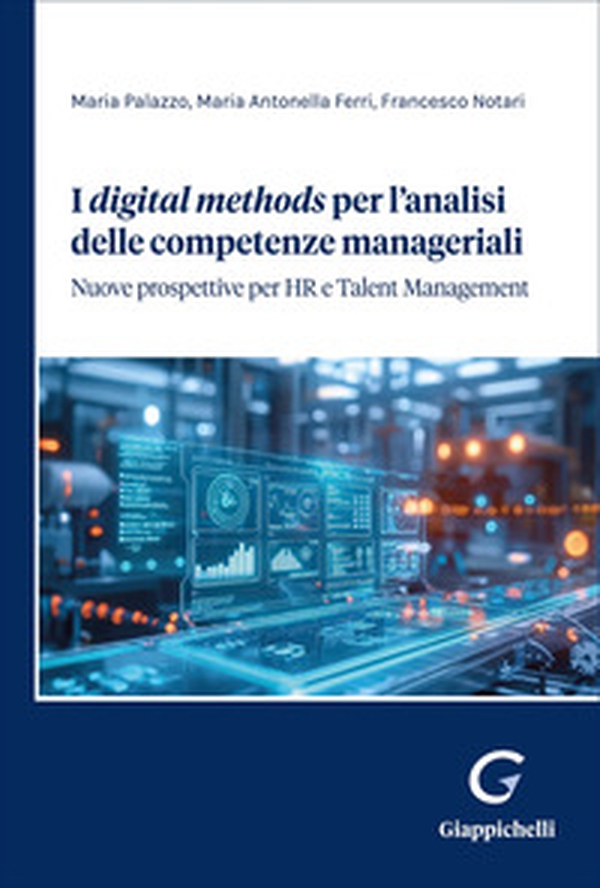 I «digital methods» per l'analisi delle competenze managiariali. Nuove prospettive per HR e Talent Management - Librerie.coop