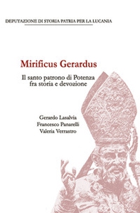 Mirificus Gerardus. Il santo patrono di Potenza fra storia e devozione - Librerie.coop