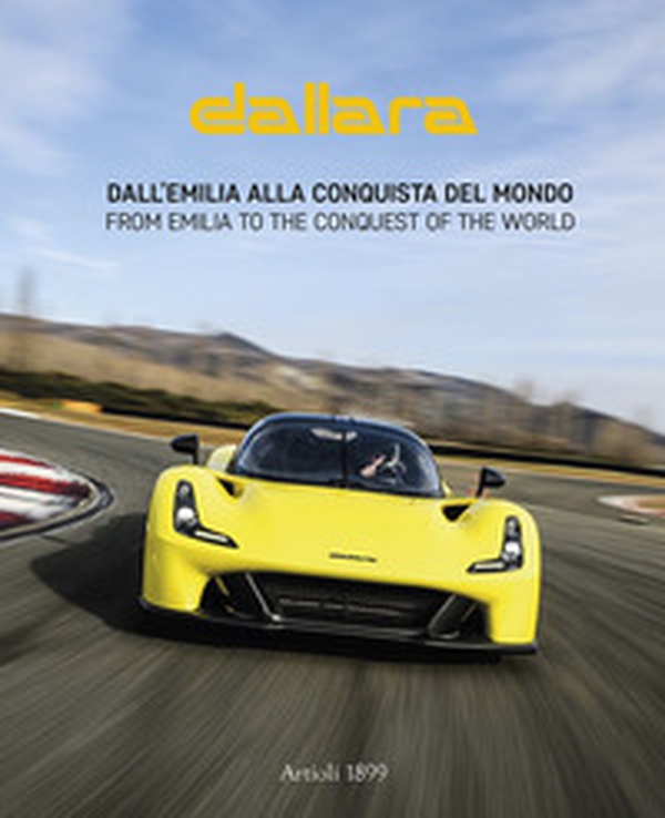 Dallara. Dall'Emilia alla conquista del mondo. Ediz. italiana e inglese - Librerie.coop Dallara. Dall'Emilia alla conquista del mondo. Ediz. italiana e inglese - Librerie.coop