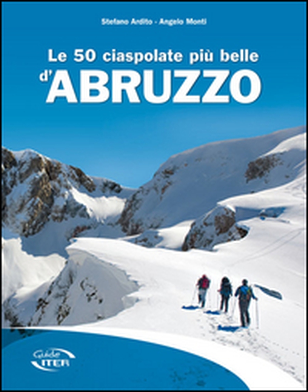 Le 50 ciaspolate più belle d'Abruzzo - Librerie.coop Le 50 ciaspolate più belle d'Abruzzo - Librerie.coop