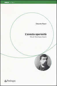 L'onesta operosità. Vita di Tommaso Casini - Librerie.coop