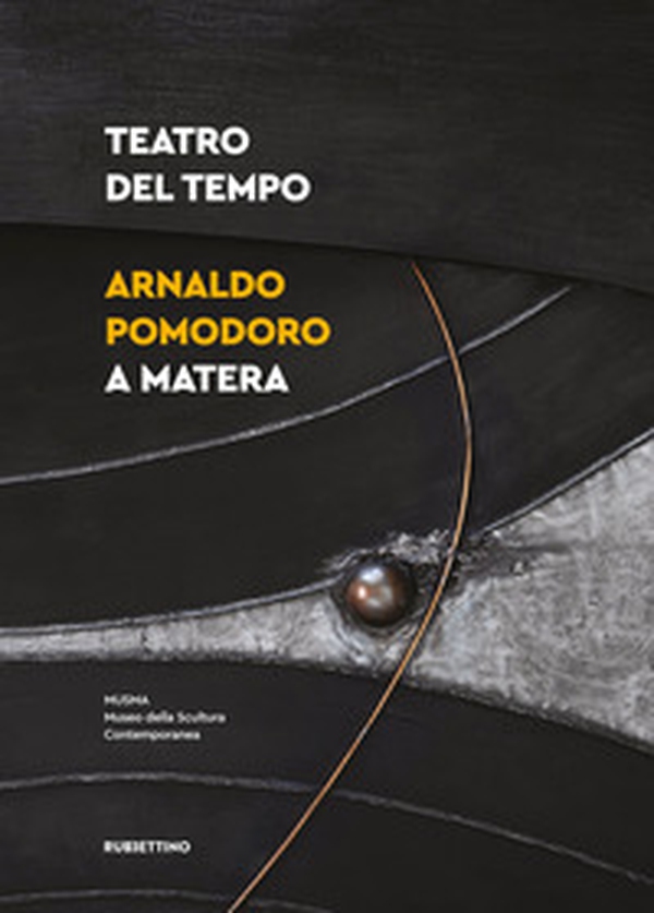 Teatro del tempo. Arnaldo Pomodoro a Matera - Librerie.coop Teatro del tempo. Arnaldo Pomodoro a Matera - Librerie.coop