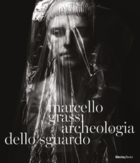 Marcello Grassi. Archeologia dello sguardo - Librerie.coop
