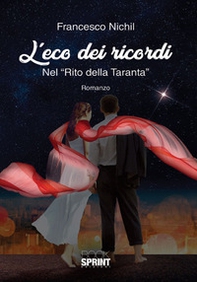 L'eco dei ricordi. Nel «Rito della Taranta» - Librerie.coop
