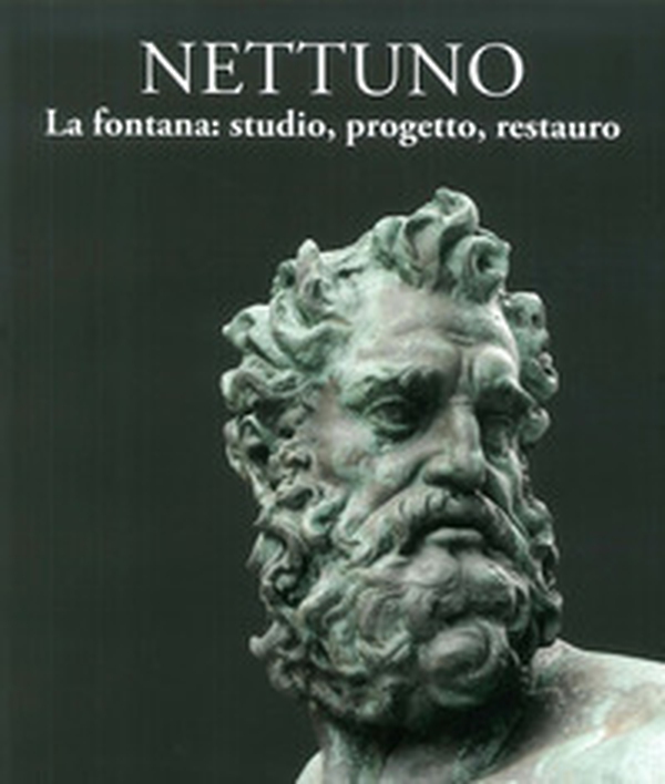 Nettuno. La fontana: studio, progetto, restauro - Librerie.coop Nettuno. La fontana: studio, progetto, restauro - Librerie.coop