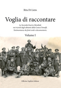 Voglia di racconatre. La seconda guerra mondiale nei ricordi degli abitanti della costa d'Amalfi. Testimonianze da fonti orali - Librerie.coop