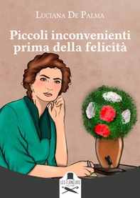 Piccoli inconvenienti prima della felicità - Librerie.coop