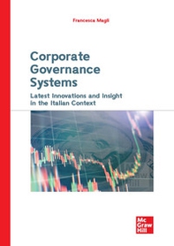 Corporate governance systems. Latest innovations and insight in the italian context - Librerie.coop
