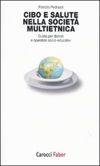 Cibo e salute nella società multietnica. Guida per dietisti e operatori socio-educativi - Librerie.coop Cibo e salute nella società multietnica. Guida per dietisti e operatori socio-educativi - Librerie.coop