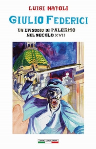 Giulio Federici. Un episodio di Palermo nel secolo XVII - Librerie.coop