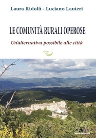 Le comunità rurali operose. Un'alternativa possibile alle città - Librerie.coop