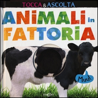 Animali in fattoria. Tocca & ascolta. Libro sonoro - Librerie.coop
