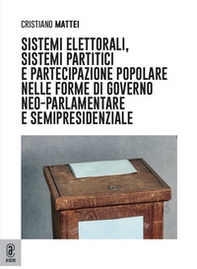 Sistemi elettorali, sistemi partitici e partecipazione popolare nelle forme di governo neo-parlamentare e semipresidenziale - Librerie.coop