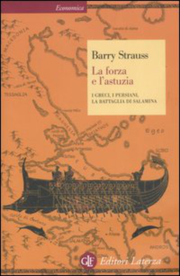 La forza e l'astuzia. I greci, i persiani, la battaglia di Salamina - Librerie.coop La forza e l'astuzia. I greci, i persiani, la battaglia di Salamina - Librerie.coop