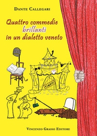 Quattro commedie brillanti in un dialetto Veneto - Librerie.coop