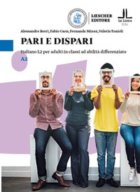 Pari e dispari. Italiano L2 per adulti in classi ad abilità differenziate. Livello A2 - Librerie.coop Pari e dispari. Italiano L2 per adulti in classi ad abilità differenziate. Livello A2 - Librerie.coop