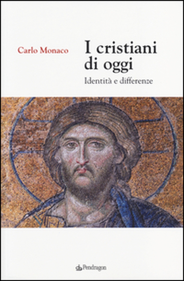 I cristiani di oggi. Identità e differenze - Librerie.coop I cristiani di oggi. Identità e differenze - Librerie.coop