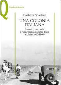 Una colonia italiana. Incontri, memorie e rappresentazioni tra Italia e Libia - Librerie.coop