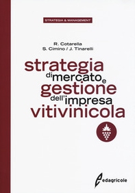 Strategia di mercato e gestione dell'impresa vitivinicola - Librerie.coop