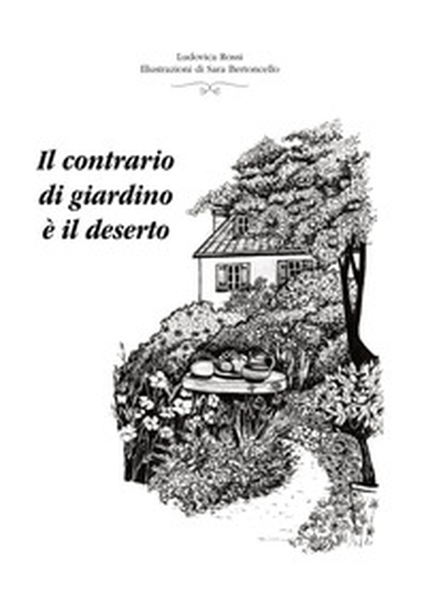 Il contrario di giardino è il deserto - Librerie.coop Il contrario di giardino è il deserto - Librerie.coop