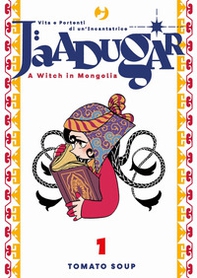Jaadugar. A witch in Mongolia - Vol. 1 - Librerie.coop