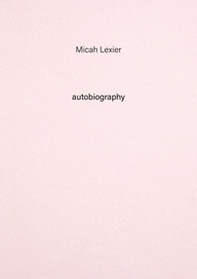 Micah Lexier. Autobiography - Vol. 8 - Librerie.coop