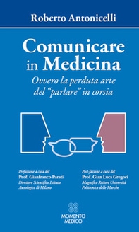 Comunicare in medicina. Ovvero la perduta arte del «parlare» in corsia - Librerie.coop