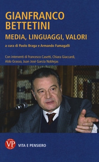 Gianfranco Bettetini. Media, linguaggi, valori - Librerie.coop